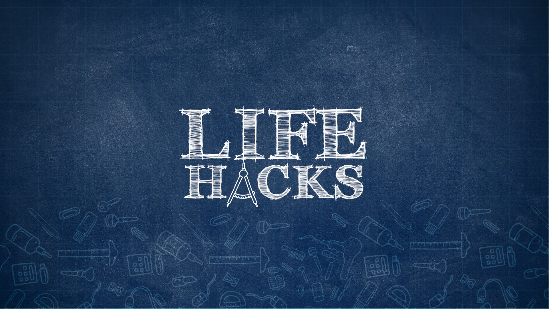 Life Hacks