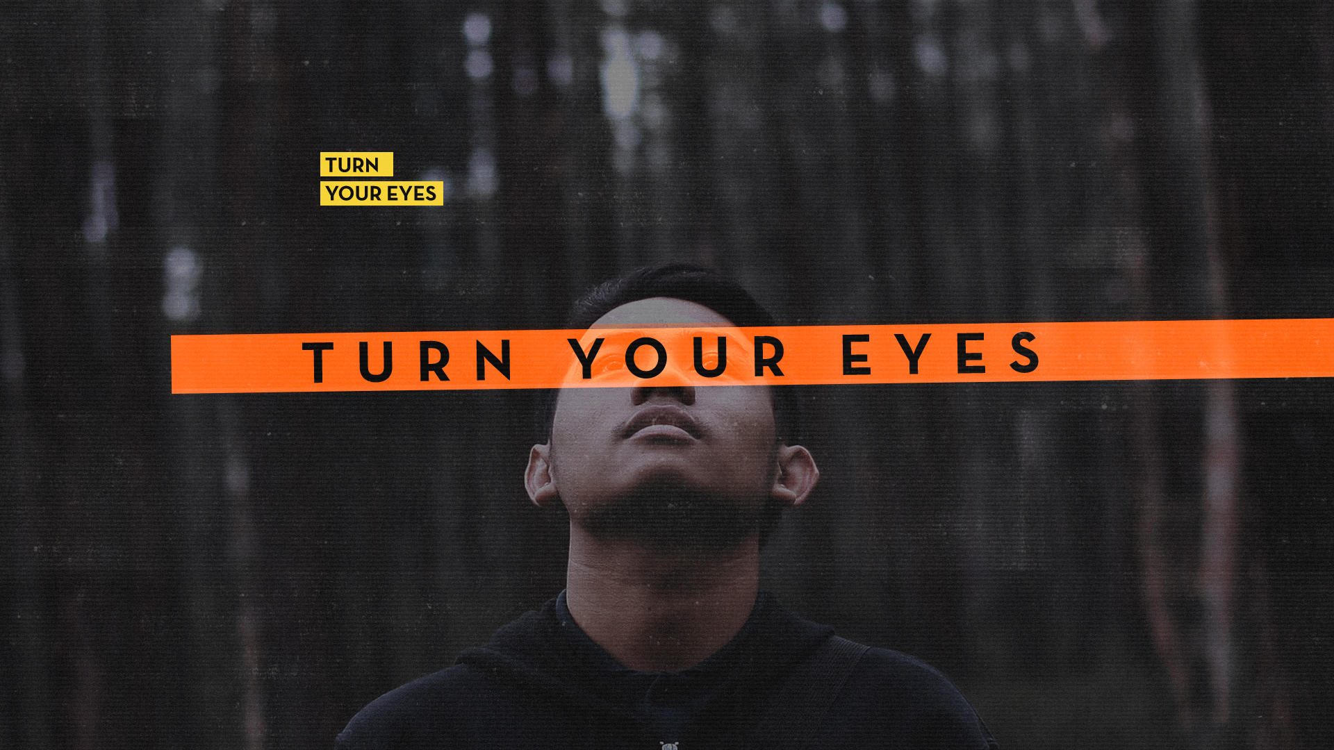 TURN YOUR EYES