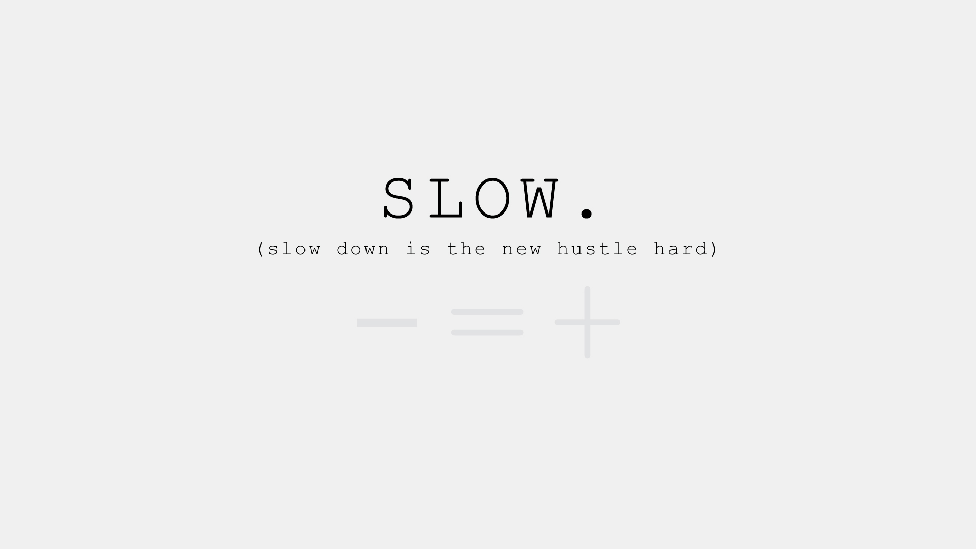 SLOW